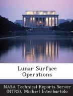 Lunar Surface Operations di Michael Interbartolo edito da Bibliogov