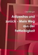 Adipositas und zurück - Mein Weg aus der Fettleibigkeit di Olaf Klinger edito da Lulu.com