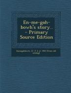 En-Me-Gah-Bowh's Story.. - Primary Source Edition edito da Nabu Press