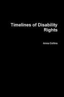 Timelines Of Disability Rights di Anna Collins edito da Lulu.com