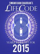 LIFECODE #8 YEARLY FORECAST FOR 2015 - LAXMI di Swami Ram Charran edito da Lulu.com