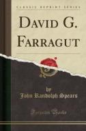 David G. Farragut (classic Reprint) di John Randolph Spears edito da Forgotten Books