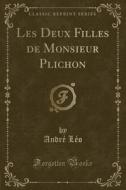 Les Deux Filles De Monsieur Plichon (classic Reprint) di Andre Leo edito da Forgotten Books