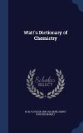 Watt's Dictionary Of Chemistry di M M Pattison 1848-1931 Muir, Henry Forster Morely edito da Sagwan Press