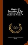 Minutes Of Proceedings Of The Institution Of Civil Engineers, Volume 71 edito da Arkose Press