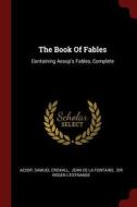 The Book of Fables: Containing Aesop's Fables, Complete di Samuel Croxall edito da CHIZINE PUBN