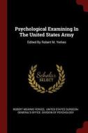 Psychological Examining in the United States Army: Edited by Robert M. Yerkes di Robert Mearns Yerkes edito da CHIZINE PUBN