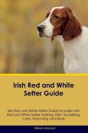 Irish Red and White Setter Guide Irish Red and White Setter Guide Includes di William Abraham edito da Desert Thrust Ltd