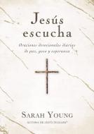 Jesús Escucha: Oraciones Devocionales Diarias de Paz, Alegría Y Esperanza di Sarah Young edito da GRUPO NELSON