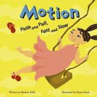 Motion: Push and Pull, Fast and Slow di Darlene Ruth Stille edito da PICTURE WINDOW BOOKS
