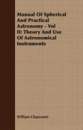 Manual Of Spherical And Practical Astronomy - Vol II di William Chauvenet edito da Young Press