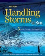 Handling Storms at Sea di Hal Roth edito da Bloomsbury Publishing PLC