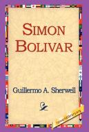 Simon Bolivar di Guillermo A. Sherwell edito da 1st World Library - Literary Society