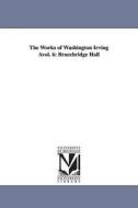 The Works of Washington Irving Avol. 6: Bracebridge Hall di Washington Irving edito da UNIV OF MICHIGAN PR
