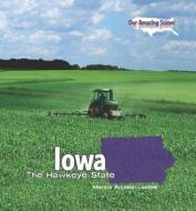Iowa: The Hawkeye State di Marcia Amidon Lusted edito da PowerKids Press