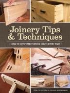 Joinery Tips & Techniques di Editors of Popular Woodworking edito da F&w Publications Inc