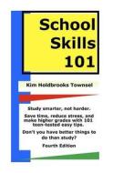 School Skills 101: Get Better Grades, Save Time, and Reduce Stress. di Kim Holdbrooks Townsel edito da Createspace