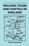 Walking Tours and Hostels in England di Sydney Moorhouse edito da Gallaher Press