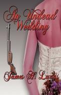 An Undead Wedding di James H Lucas edito da America Star Books
