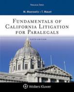 Fundamentals of California Litigation for Paralegals di Marlene A. Maerowitz, Thomas A. Mauet edito da ASPEN PUBL