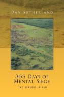 365 Days of Mental Siege di Dan Sutherland edito da Xlibris