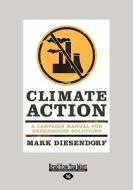 Climate Action: A Campaign Manual for Greenhouse Solutions (Large Print 16pt) di Mark Diesendorf edito da READHOWYOUWANT