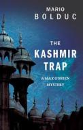 The Kashmir Trap: A Max O'Brien Mystery di Mario Bolduc edito da DUNDURN PR LTD
