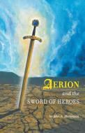 Aerion and the Sword of Heroes di John A. Mortenson edito da FriesenPress