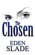 The Chosen di Eden Slade edito da America Star Books