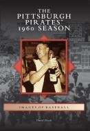 The Pittsburgh Pirates' 1960 Season di David Finoli edito da ARCADIA PUB (SC)