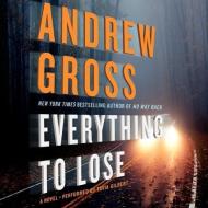 Everything to Lose di Andrew Gross edito da Blackstone Audiobooks