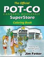 The Official Pot-Co Cannabis Wholesale Superstore Coloring Book di Bumpa Gump edito da Createspace