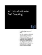 An Introduction to Soil Grouting di J. Paul Guyer edito da Createspace