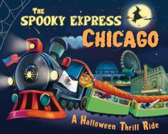 The Spooky Express Chicago di Eric James edito da SOURCEBOOKS JABBERWOCKY