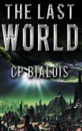 The Last World di Cp Bialois edito da Createspace