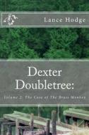 Dexter Doubletree: The Case of the Brass Monkey di Lance Hodge edito da Createspace