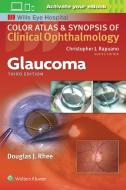 Glaucoma (Color Atlas and Synopsis of Clinical Ophthalmology) di Douglas Rhee edito da Lippincott Williams&Wilki