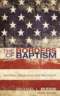 The Borders of Baptism di Michael L. Budde edito da Cascade Books