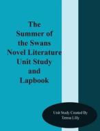 Summer of the Swans Novel Literature Unit Study and Lapbook di Teresa Ives Lilly edito da Createspace