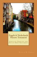 Engels & Nederlands Nieuwe Testament: A Parallel English and Dutch New Testament di Nathan R. Sewell edito da Createspace