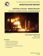 Investigation Report: Lpg Fire at Valero- McKee Refinery di U. S. Chemical Safe Investigation Board edito da Createspace