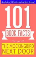 The Mockingbird Next Door - 101 Book Facts: #1 Fun Facts & Trivia Tidbits di G. Whiz edito da Createspace