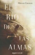El Rio De Las Almas di Megan Chance edito da Amazon Publishing