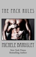 The Pack Rules: A Werewolf Shifter Romance di Michele Bardsley edito da Createspace