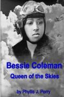 Bessie Coleman di Perry Phyllis J. Perry edito da CreateSpace Independent Publishing Platform