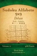 Sudoku Alfabeto 9x9 Deluxe - Da Facile a Diabolico - Volume 11 - 468 Puzzle di Nick Snels edito da Createspace