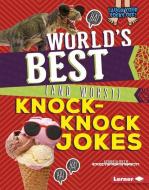 World's Best (and Worst) Knock-Knock Jokes di Georgia Beth edito da LERNER PUB GROUP