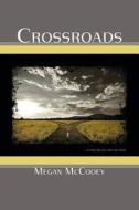 Crossroads di Megan McCooey edito da Createspace