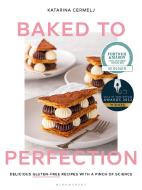 Baked To Perfection di Katarina Cermelj edito da Bloomsbury Publishing Plc