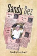 Sandy Sez di Sandra Steinbach edito da Xlibris